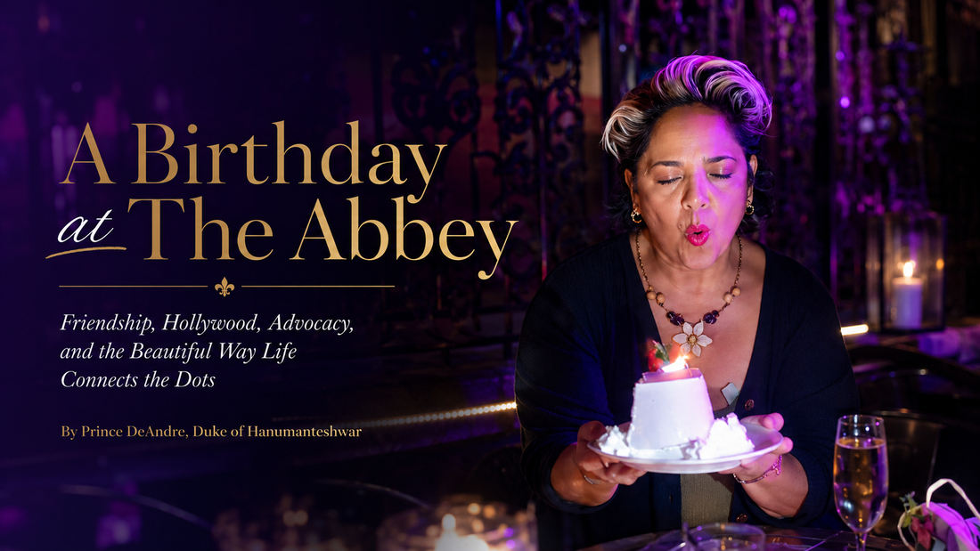A Birthday at The Abbey: Friendship, Hollywood, Advocacy, and the Beautiful Way Life Connects the Dots