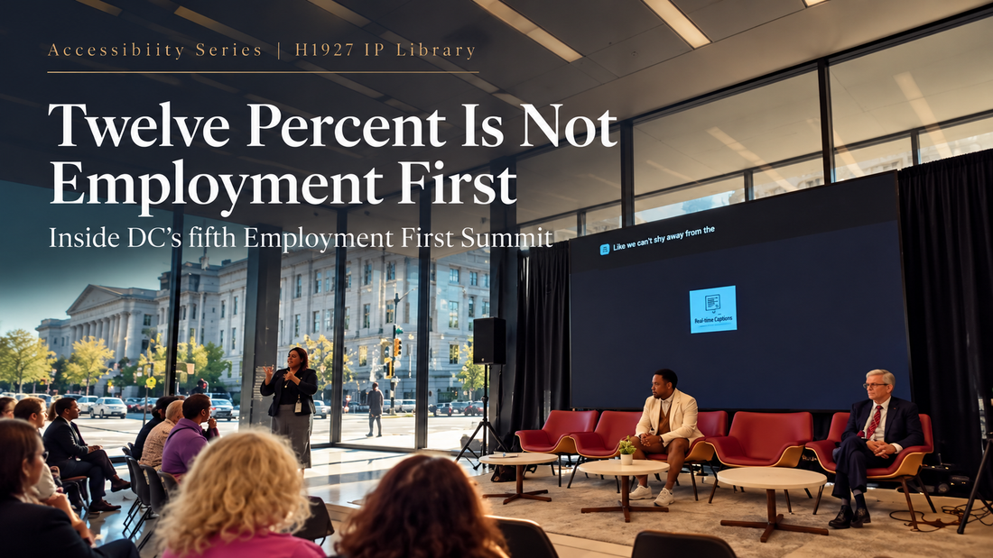 H1927 IP Library Accessibility Series cover for Twelve Percent Is Not Employment First, featuring DC’s fifth Employment First Summit.